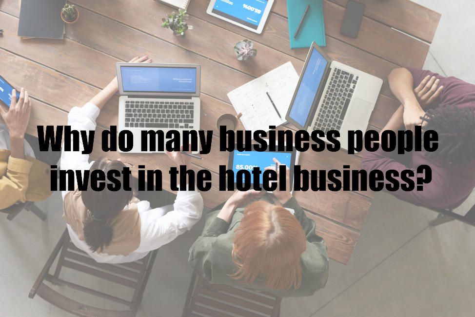 Why do many business people invest in the hotel business?