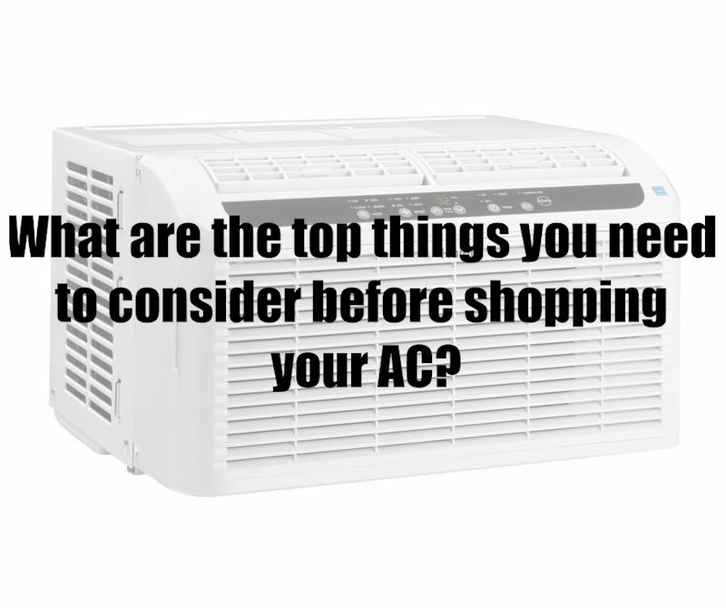 What are the top things you need to consider before shopping your AC?